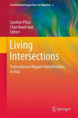 Living Intersections Transnational Migrant Identifications In Asia
