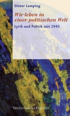 Wir Leben In Einer Politischen Welt Lyrik Und Politik Seit 1945