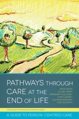Pathways Through Care At The End Of Life A Guide To Personcentred Care