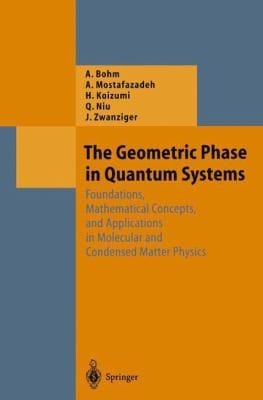The Geometric Phase In Quantum Systems Foundations Mathematical Concepts And Applications In Molecular And Condensed Matter Physics
