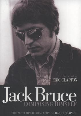 Jack Bruce Composing Himself The Authorised Biography