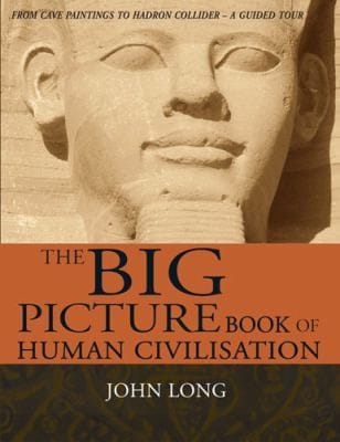 The Big Picture Book Of Human Civilisation