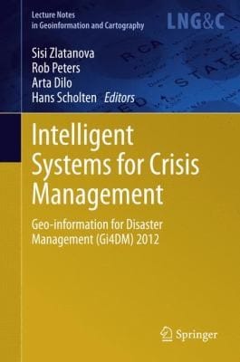 Intelligent Systems For Crisis Management Geoinformation For Disaster Management Gi4dm 2012