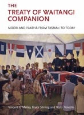 The Treaty Of Waitangi Companion Mori And Pkeha From Tasman To Today