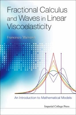 Fractional Calculus And Waves In Linear Viscoelasticity An Introduction To Mathematical Models