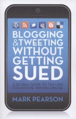 Blogging Tweeting Without Getting Sued A Global Guide To The Law For Anyone Writing Online