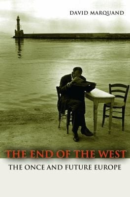 The End Of The West The Once And Future Europe