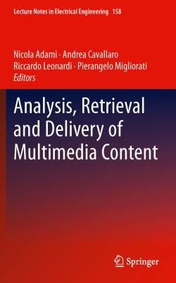 Analysis Retrieval and Delivery of Multimedia Content
            
                Lecture Notes in Electrical Engineering