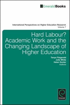 Hard Labour Academic Work And The Changing Landscape Of Higher Education