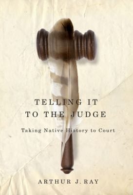 Telling It To The Judge Taking Native History To Court