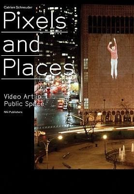 Pixels And Places Video Art In Public Space