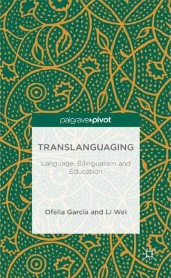 Translanguaging Language Bilingualism And Education