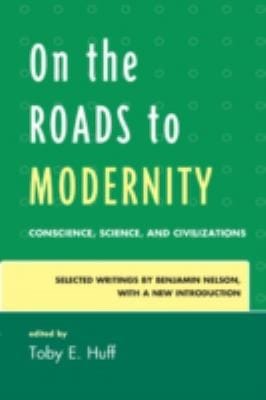 On The Roads To Modernity Conscience Science And Civilizations Selected Writings