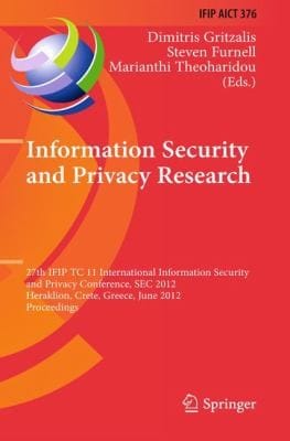 Information Security And Privacy Research 27th Ifip Tc 11 Information Security And Privacy Conference Sec 2012 Heraklion Crete Greece June 46 2012 Proceedings