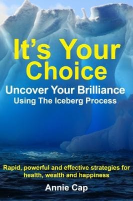 Its Your Choice  Uncover Your Brilliance Using the Iceberg Process