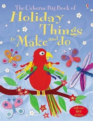 The Big Book Of Holiday Things To Make And Do