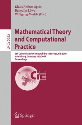 Mathematical Theory And Computational Practice 5th Conference On Computability In Europe Cie 2009 Heidelberg Germany July 1924 2009 Proceedings