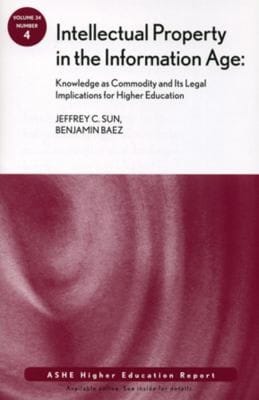 Intellectual Property In The Information Age Knowledge As Commodity And Its Legal Implications For Higher Education