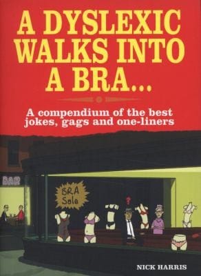 A Dyslexic Walks Into A Bra A Compendium Of The Best Jokes Gags And Oneliners