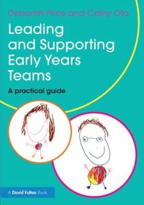 Leading And Supporting Early Years Teams A Practical Guide