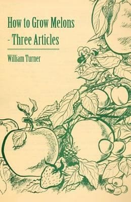 How to Grow Melons  Three Articles