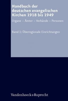 Handbuch Der Deutschen Evangelischen Kirchen 1918 Bis 1949 Organemterverbndepersonen