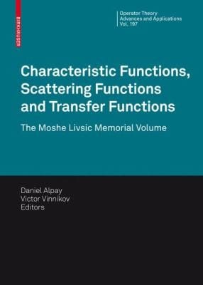 Characteristic Functions Scattering Functions And Transfer Functions The Moshe Livsic Memorial Volume