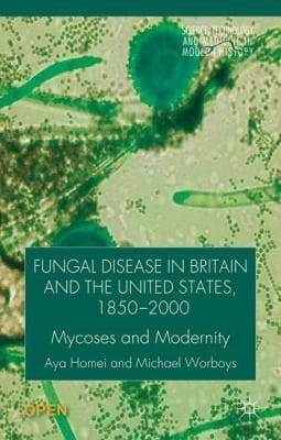 Fungal Disease In Britain And The United States 18502000 Mycoses And Modernity