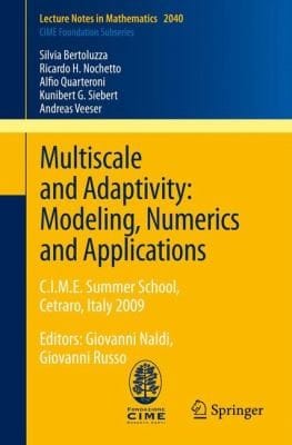 Multiscale And Adaptivity Modeling Numerics And Applications Cime Summer School Cetraro Italy 2009