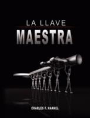 La Llave Maestra  The Master Key System by Charles F Haanel