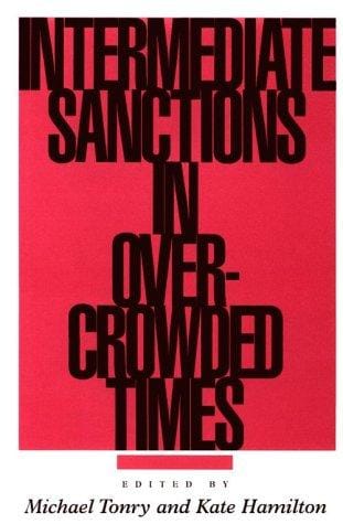 Intermediate Sanctions In Overcrowded Times (Documents; 21)