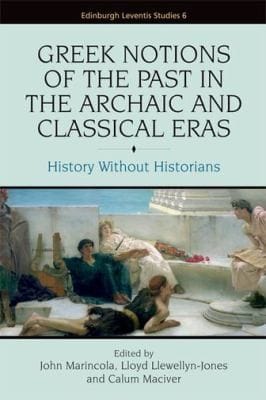 The Greeks And Their Pasts In The Archaic And Classical Ages