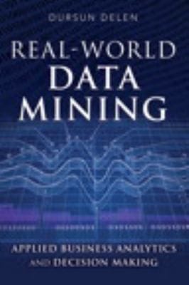 Realworld Data Mining Applied Business Analytics And Decision Making