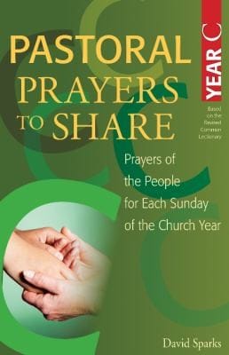 Pastoral Prayers To Share Year C Prayers Of The People For Each Sunday Of The Church Year