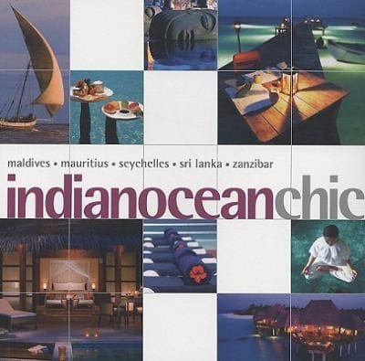 Indian Ocean Chic Maldives Mauritius Seychelles Sri Lanka Zanzibar