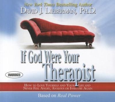 If God Were Your Therapist How To Love Yourself And Your Life And Never Feel Angry Anxious Or Insecure Again
