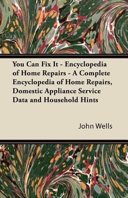 You Can Fix It Encyclopedia Of Home Repairs