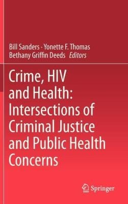 Crime Hiv And Health Intersections Of Criminal Justice And Public Health Concerns