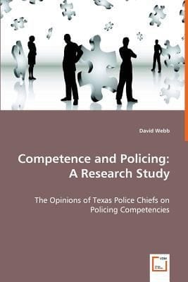 Competence And Policing The Opinions Of Texas Police Chiefs On Policing Competencies