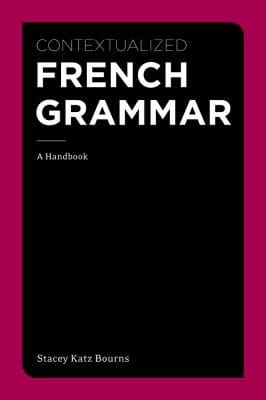 Contextualized French Grammar A Handbook