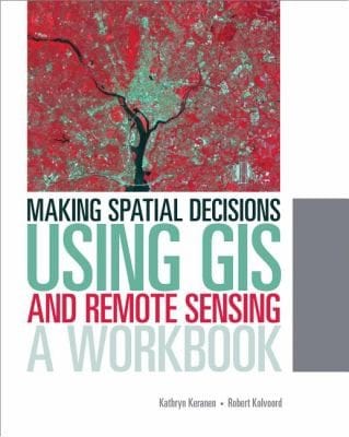 Making Spatial Decisions Using GIS and Remote Sensing