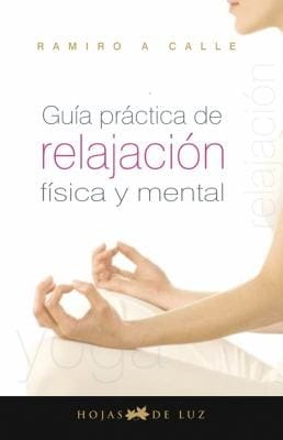 Guia Practica de Relajacion Fisica y Mental  Practical Guide Physical and Mental Relaxtion