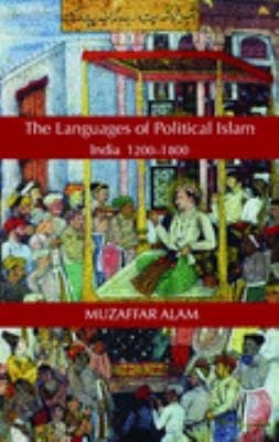 The Languages Of Political Islam India 1200 1800