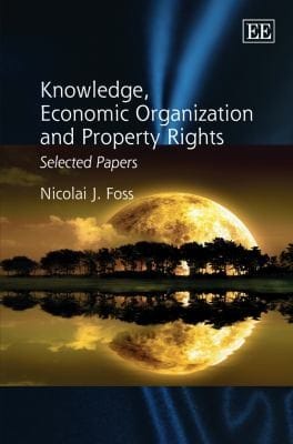 Knowledge Economic Organization And Property Rights Selected Papers
