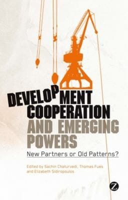 Development Cooperation And Emerging Powers New Partners Or Old Patterns