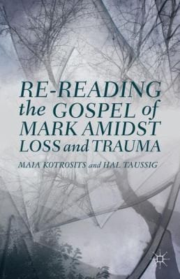 ReReading the Gospel of Mark Amidst Loss and Trauma