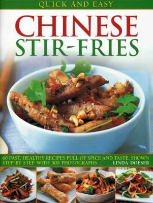 Quick And Easy Chinese Stirfries 60 Fast Healthy Recipes Full Of Spice And Taste Shown Step By Step With 300 Photographs