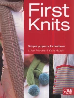First Knits Simple Projects For Knitters