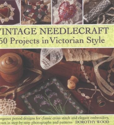 Vintage Needlecraft  50 Projects in Victorian Style