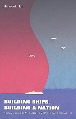 Building Ships Building a Nation
            
                Korean Studies of the Henry M Jackson School of International Studies